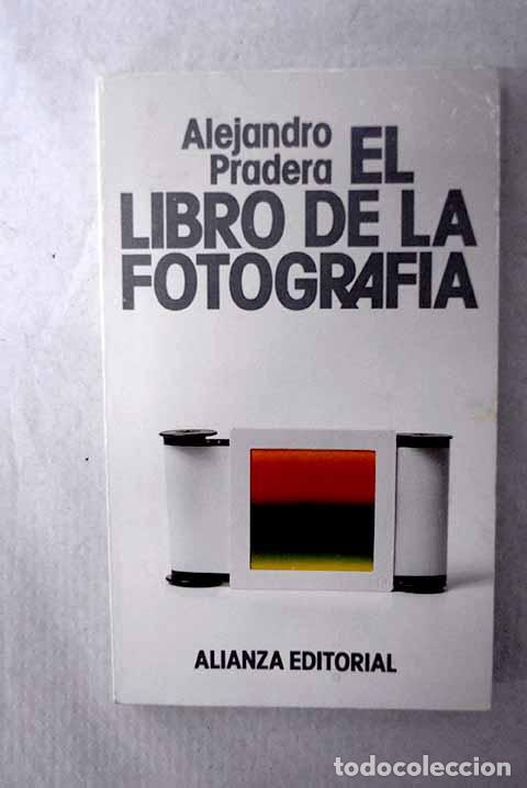 Libros: El libro de la fotograf&iacute;a.- Pradera, Alejandro