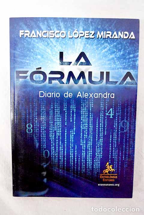 Libros: La f&oacute;rmula: el diario de Alexandra.- L&oacute;pez Miranda, Francisco - Foto 1