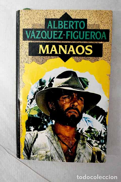 Libros: Manaos: V&aacute;zquez-Figueroa, Alberto.- V&aacute;zquez-Figueroa, Alberto