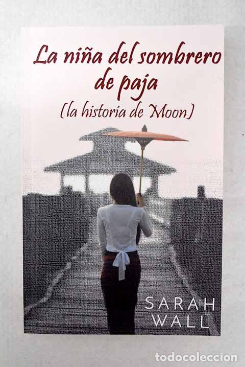 Libros: La ni&ntilde;a del sombrero de paja.- Wall, Sarah