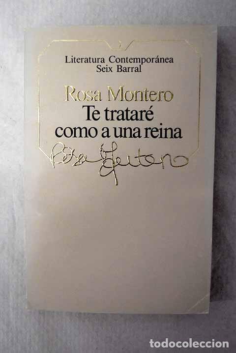Libros: Te tratar&eacute; como a una reina.- Montero, Rosa