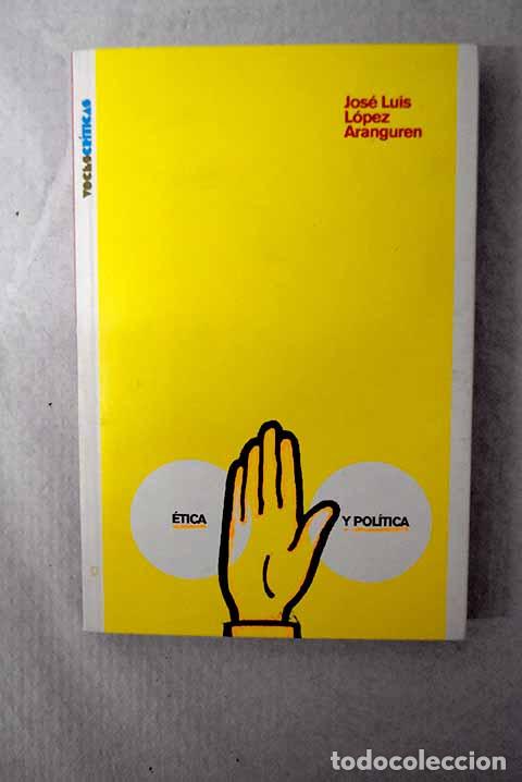 Libros: &Eacute;tica y pol&iacute;tica: L&oacute;pez Aranguren, Jos&eacute; Luis.- L&oacute;pez Aranguren, Jos&eacute; Luis