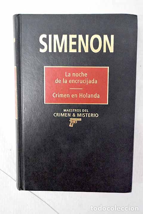 Libros: La noche de la encrucijada; Crimen en Holanda.- Simenon, Georges