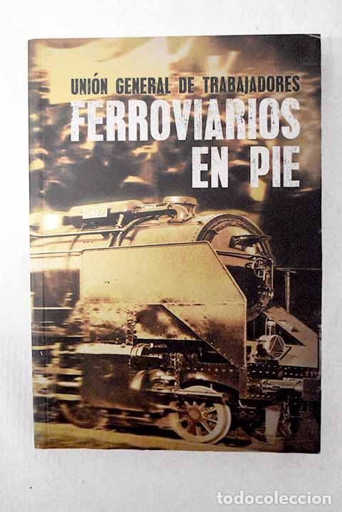 Libros: Uni&oacute;n General de Trabajadores: ferroviarios en pie.- S&aacute;nchez Bautista, Gema