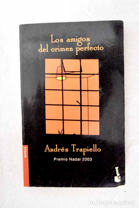 Libros: Los amigos del crimen perfecto.- Trapiello, Andr&eacute;s