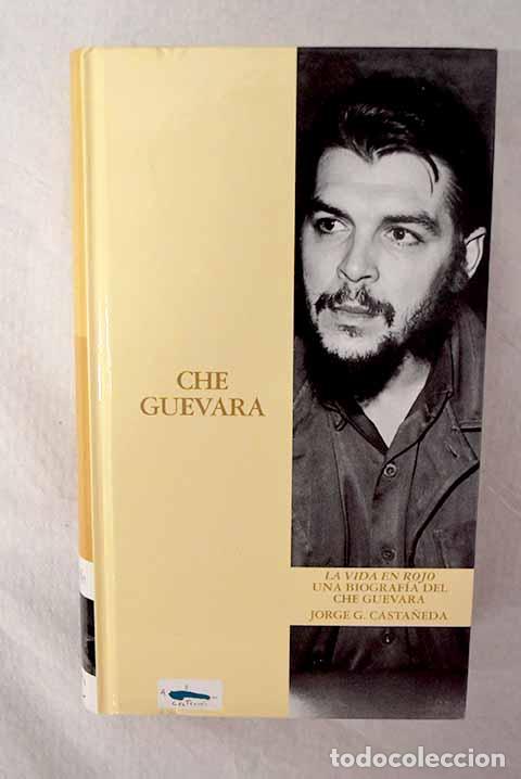 Libros: La vida en rojo: una biograf&iacute;a del Che Guevara.- Casta&ntilde;eda, Jorge G.