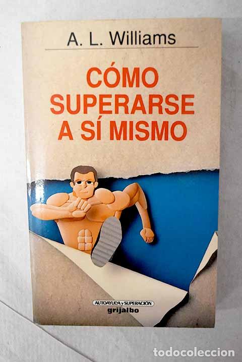 Libros: C&oacute;mo superarse a s&iacute; mismo.- Williams, Arthur Lynch