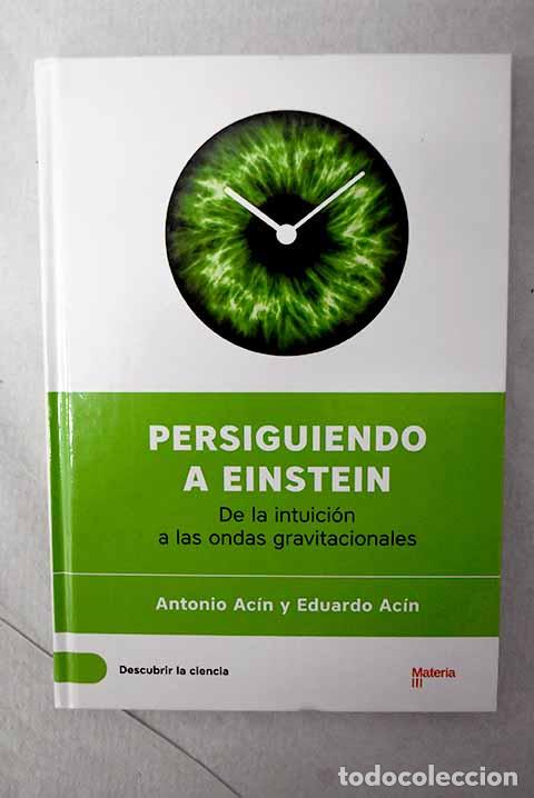 Libros: Persiguiendo a Einstein: de la intuici&oacute;n a las ondas gravitacionales.- Ac&iacute;n, Antonio