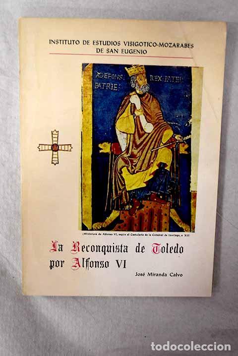 Libros: La reconquista de Toledo por Alfonso VI.- Miranda Calvo, Jos&eacute;