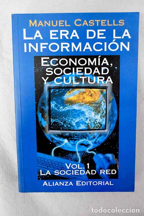 Libros: La era de la informaci&oacute;n: econom&iacute;a, sociedad y cultura, tomo I.- Castells, Manuel