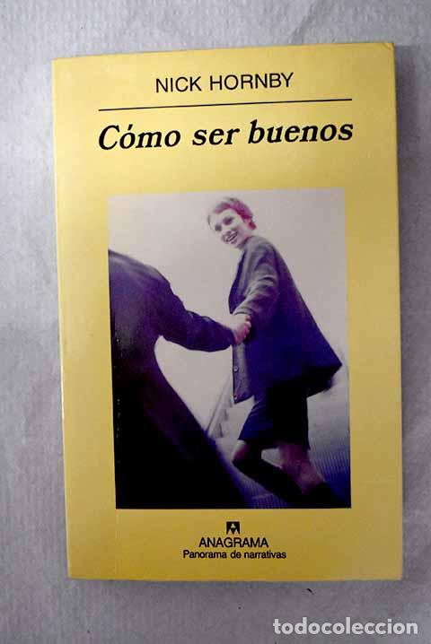 Libros: C&oacute;mo ser buenos: Hornby, Nick.- Hornby, Nick