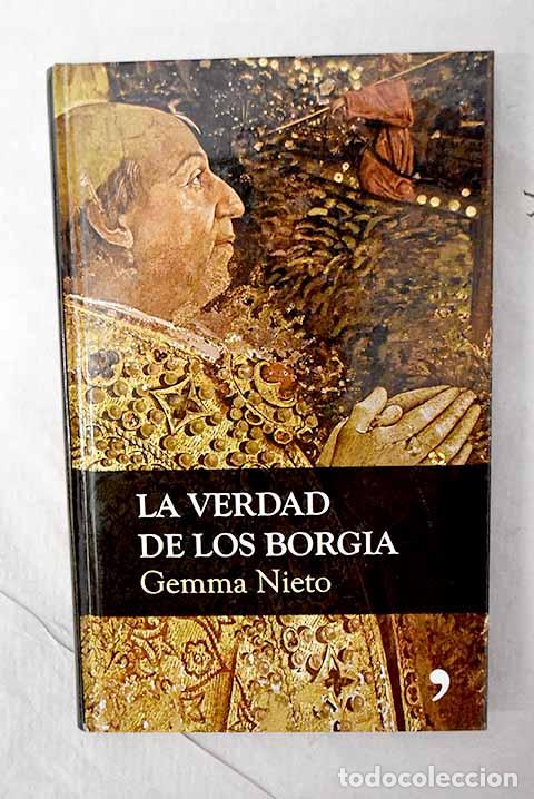 Libros: La verdad de los borgia.- Nieto, Gemma