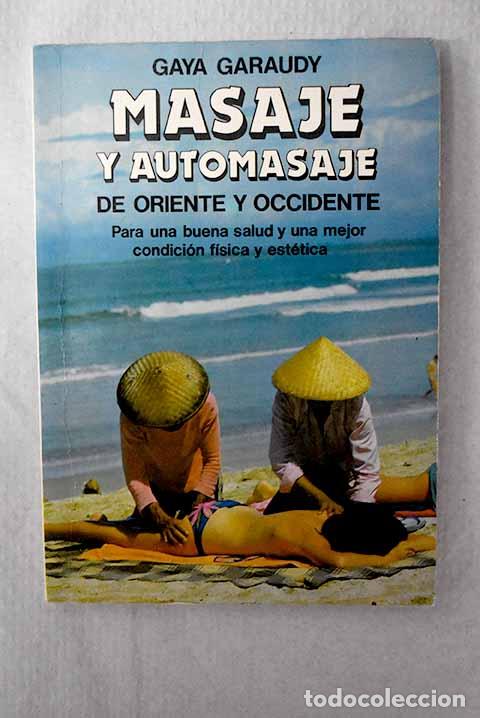 Livres: Masaje y automasaje: curativo, est&eacute;tico, de oriente y occidente.- Garaudy Cheres, Gaya