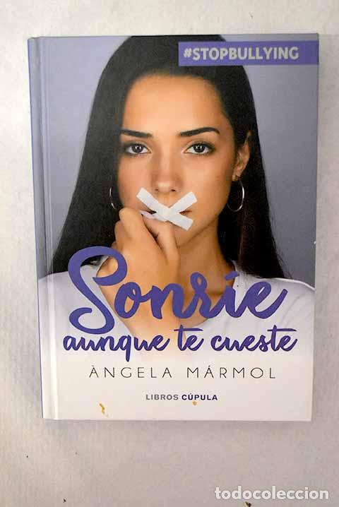 Livres: Sonr&iacute;e aunque te cueste: stopbullying.- M&aacute;rmol, Angela