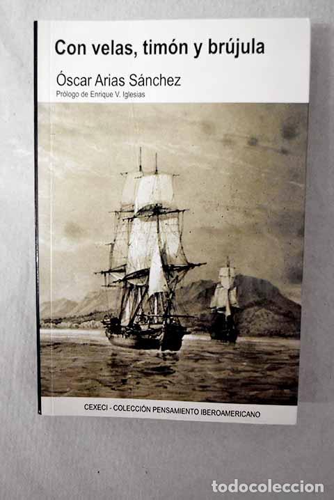 Libros: Con velas, tim&oacute;n y br&uacute;jula.- Arias S&aacute;nchez, &Oacute;scar - Foto 1