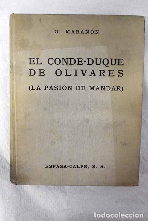 B&uuml;cher: El Conde-Duque de Olivares: la pasi&oacute;n de mandar.- Mara&ntilde;&oacute;n, Gregorio
