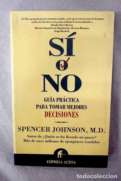 Libros: S&iacute; o no: gu&iacute;a pr&aacute;ctica para tomar mejores decisiones.- Johnson, Spencer