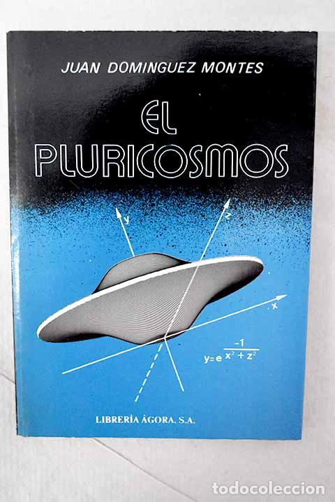 Libros: El pluricosmos: Dom&iacute;nguez Montes, Juan.- Dom&iacute;nguez Montes, Juan