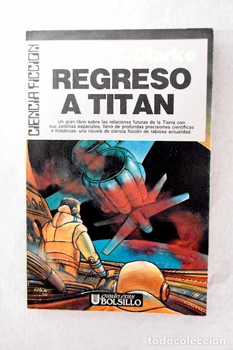 Libros: Regreso a Tit&aacute;n: fantas&iacute;a de amor y discordia.- Clarke, Arthur Charles