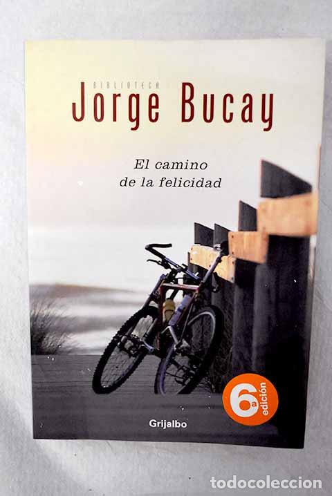 Libros: El camino de la felicidad.- Bucay, Jorge