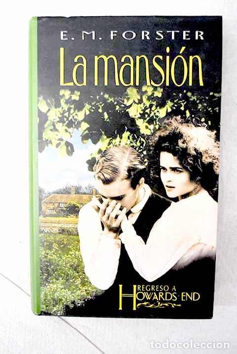 Libros: La mansi&oacute;n: regreso a Howards End.- Forster, E. M.