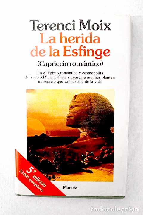 Libros: La herida de la esfinge: (capriccio rom&aacute;ntico).- Moix, Terenci