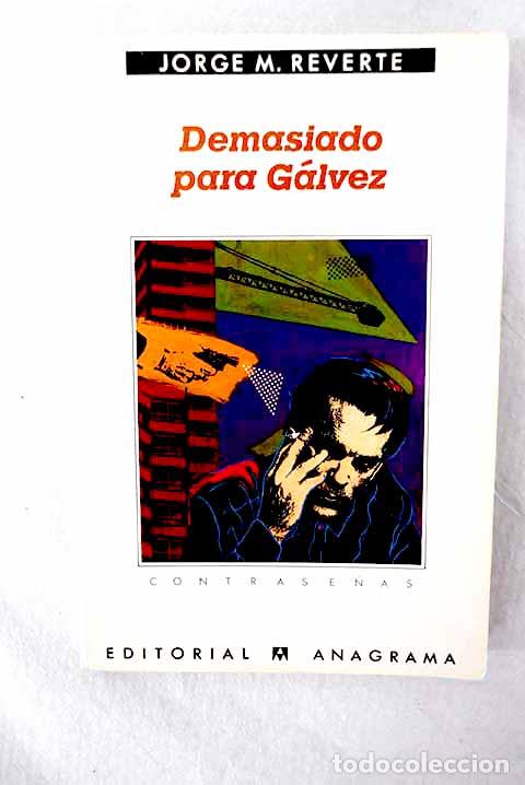 Libros: Demasiado para G&aacute;lvez.- Reverte, Jorge M.