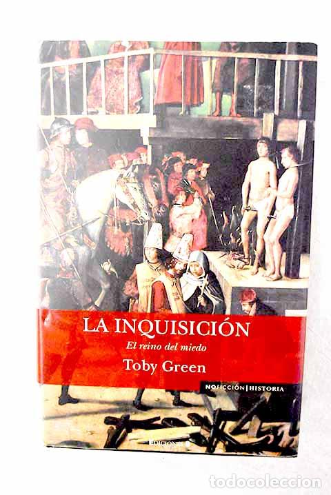B&uuml;cher: La Inquisici&oacute;n: el reino del miedo.- Green, Toby