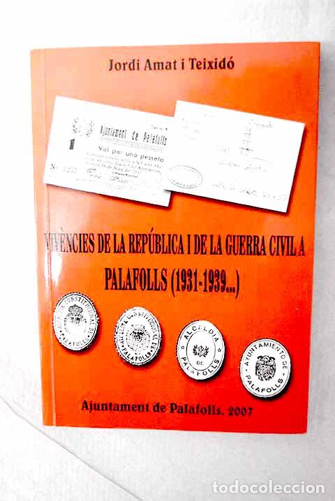 books: Vivencies de la Rep&uacute;blica i de la Guerra Civil a Palafolls: 1931-1939.- Amat i Teixid&oacute;, Jordi