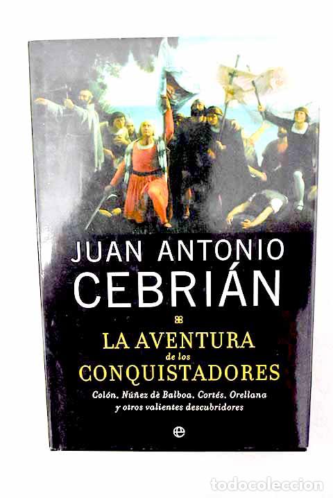 books: La aventura de los conquistadores: Col&oacute;n, N&uacute;&ntilde;ez de Balboa, Cort&eacute;s.- Cebri&aacute;n, Juan Antonio