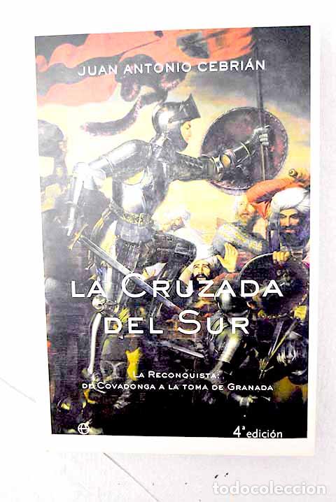 books: La cruzada del sur: la Reconquista, de Covadonga a la toma de Granada.- Cebri&aacute;n, Juan Antonio