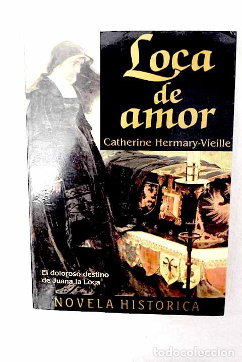 Libros: Loca de amor: Hermary-Vieille, Catherine.- Hermary-Vieille, Catherine