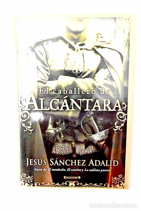 Libros: El caballero de Alc&aacute;ntara.- S&aacute;nchez Adalid, Jes&uacute;s - Foto 1