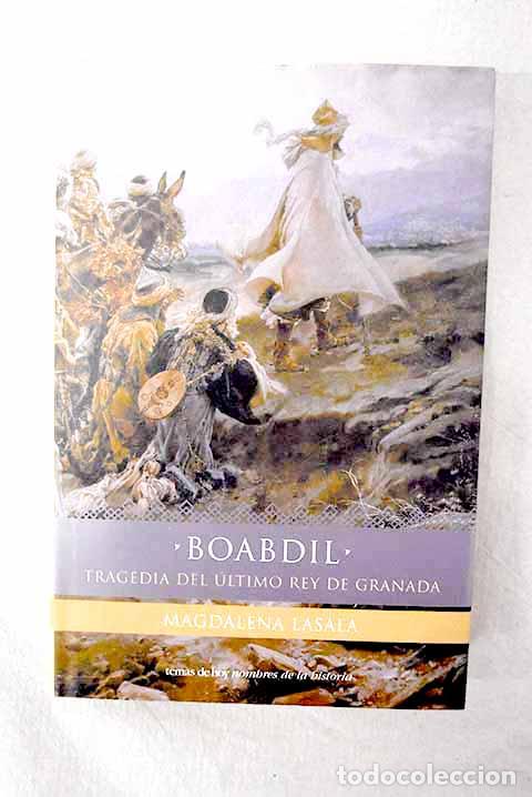Libros: Boabdil: tragedia del &uacute;ltimo rey de Granada.- Lasala, Magdalena
