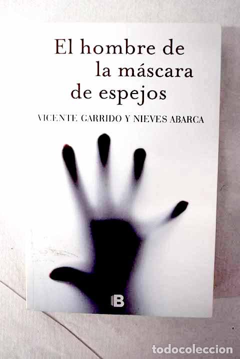 Libros: El hombre de la m&aacute;scara de espejos.- Garrido Genov&eacute;s, Vicente