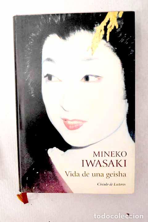 Libros: Vida de una geisha: Iwasaki, Mineko.- Iwasaki, Mineko