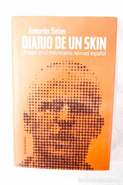 B&uuml;cher: Diario de un skin: un topo en el movimiento neonazi espa&ntilde;ol.- Salas, Antonio