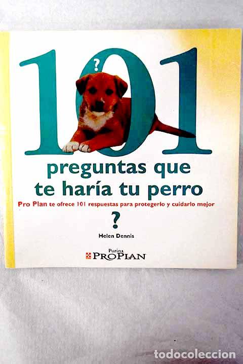 Livres: 101 preguntas que te har&iacute;a tu perro.- Dennis, Helen