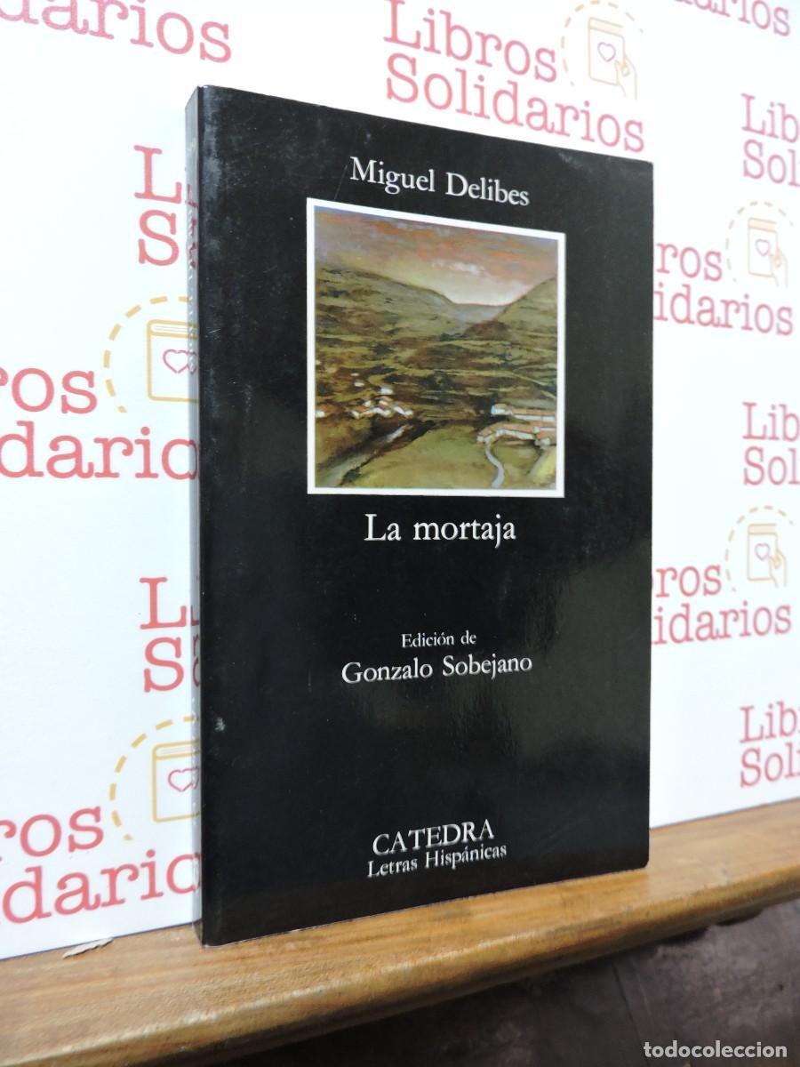 Libri di seconda mano: La mortaja. DELIBES, Miguel. Ed. Catedra Letras Hisp&aacute;nicas.