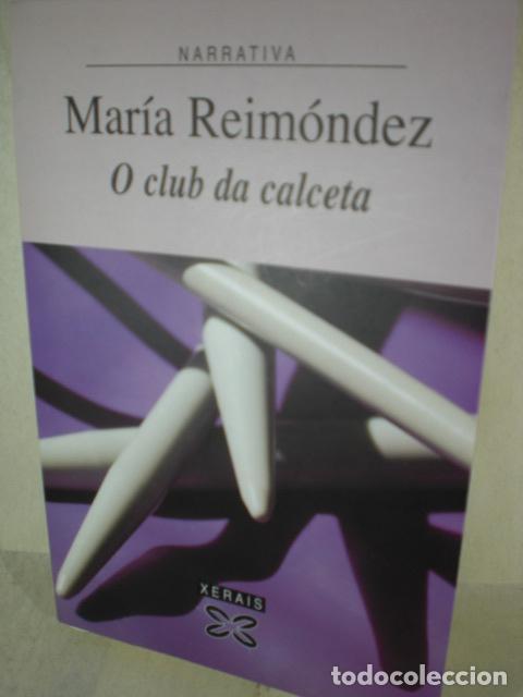 Livres: O CLUB DA CALCETA - MARIA REIMONDEZ