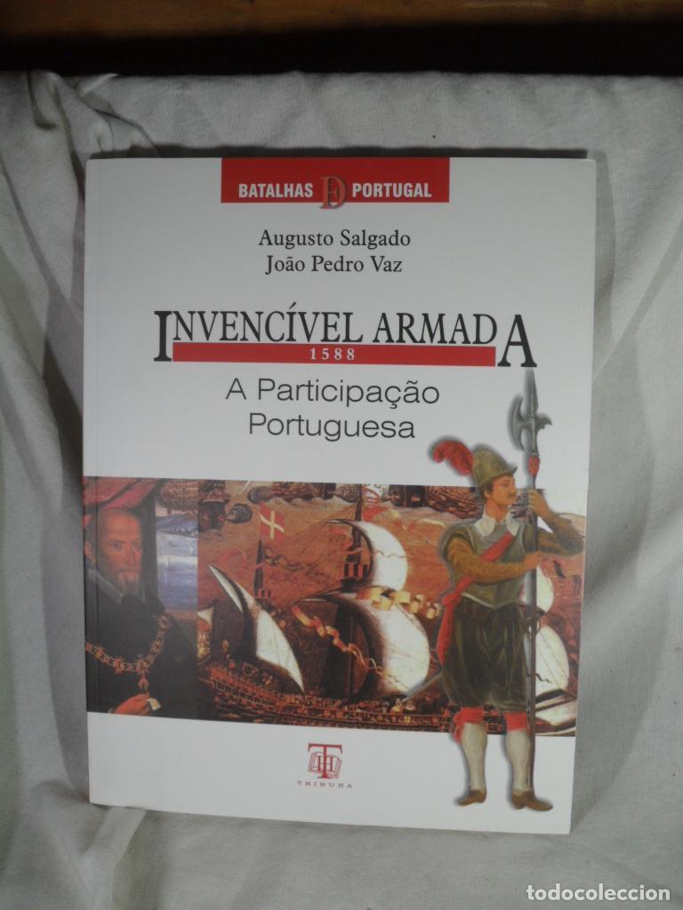 Libros: INVENCIVEL ARMADA 1588 A PARTIPA&Ccedil;AO PORTUGUESA - AUGUSTO SALGADO - JOAO PEDRO VAZ