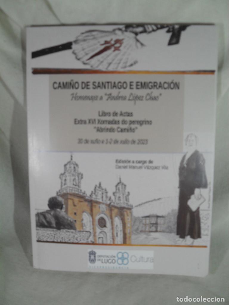 Libros: CAMI&Ntilde;O DE SANTIAGO E EMIGRACION HOMENAXE A ANDREA LOPEZ CHAO - DANIEL MANUEL VAZQUEZ VILA Edit