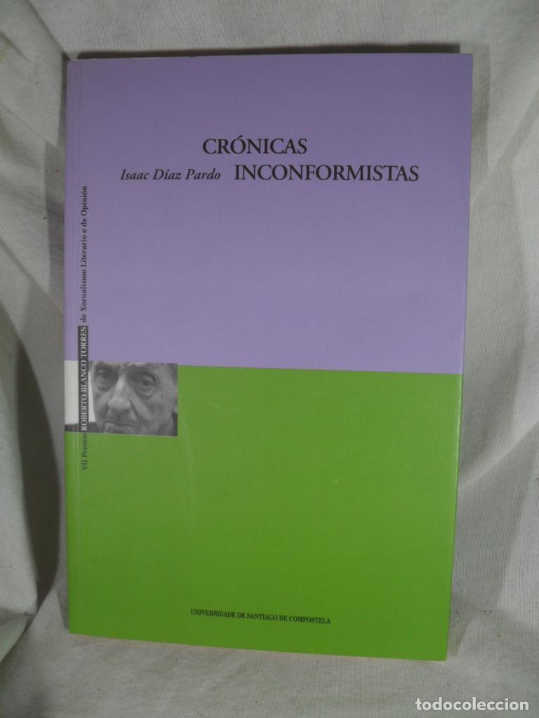 Libros: CRONICAS INCOFORMISTAS - ISAAC DIAZ PARDO - Foto 1