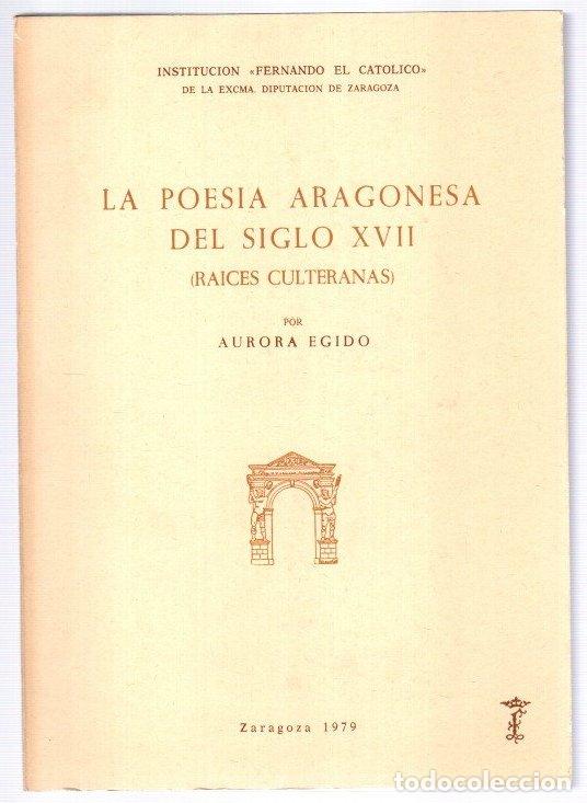 Libros: La poes&iacute;a aragonesa del siglo XVII (ra&iacute;ces culteranas) - Egido, Aurora