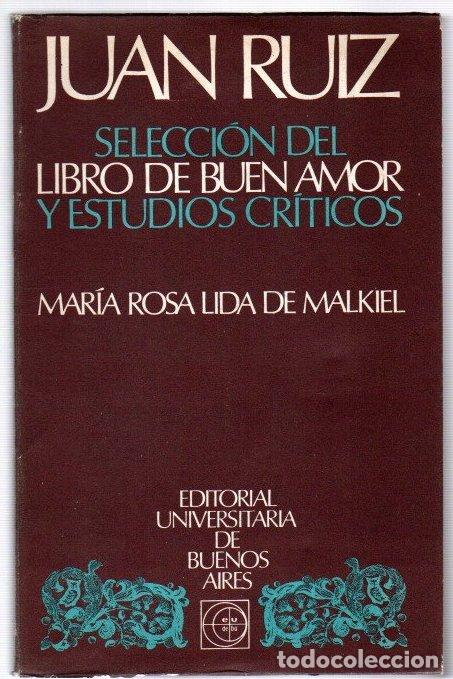 Libros: Juan Ruiz. Selecci&oacute;n del Libro de Buen Amor y estudios cr&iacute;ticos - Lida de Malkiel, Mar&iacute;a Rosa