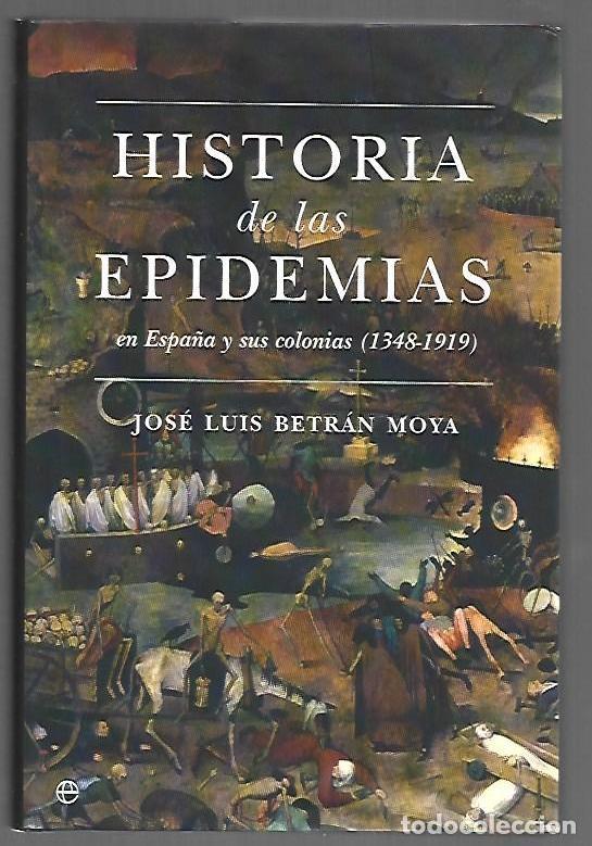 books: HISTORIA DE LAS EPIDEMIAS EN ESPA&Ntilde;A Y SUS COLONIAS (1348-1919) - BETRAN MOYA, JOSE LUIS