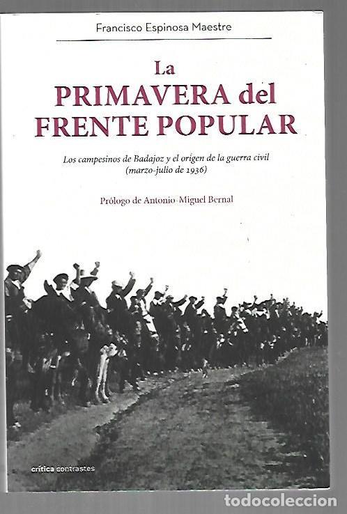 Libri di seconda mano: PRIMAVERA DEL FRENTE POPULAR - LA. LOS CAMPESINOS DE BADAJOZ Y EL ORIGEN DE LA GUERRA CIVIL - ESPINO