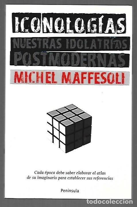 Livres: ICONOLOGIAS. NUESTRAS IDOLATRIAS POSTMODERNAS - MAFFESOLI, MICHEL