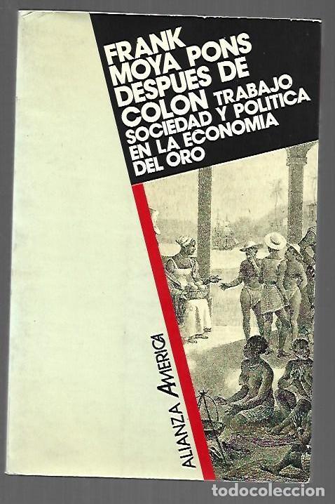 B&uuml;cher: DESPUES DE COLON. TRABAJO, SOCIEDAD Y POLITICA EN LA ECONOMIA DEL ORO - MOYA PONS, FRANK