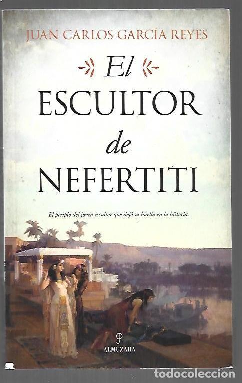 B&uuml;cher: ESCULTOR DE NEFERTITI - EL - GARCIA REYES, JUAN CARLOS